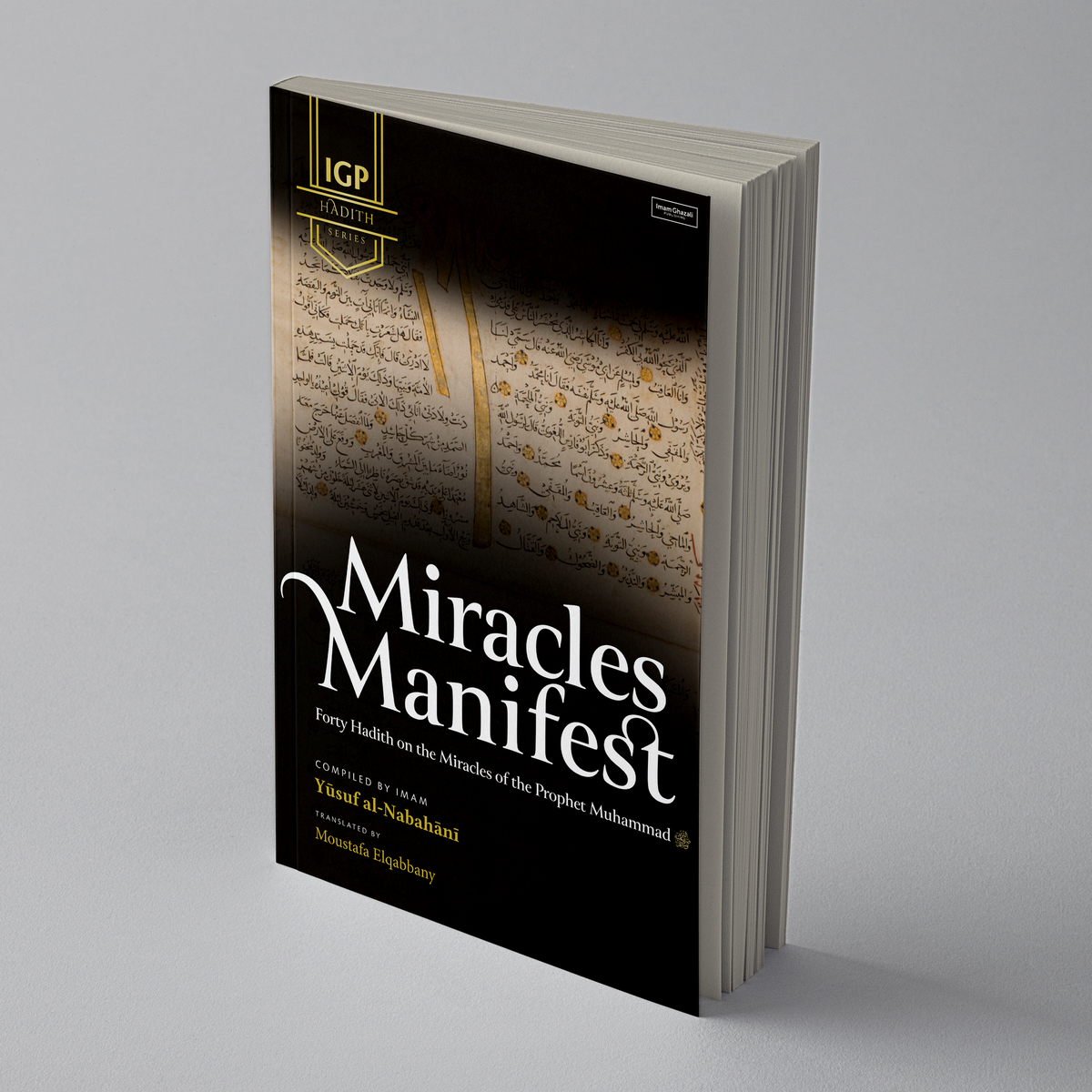 Miracles Manifest: 40 Hadith on the Miracles of the Prophet Muhammad ﷺ ...